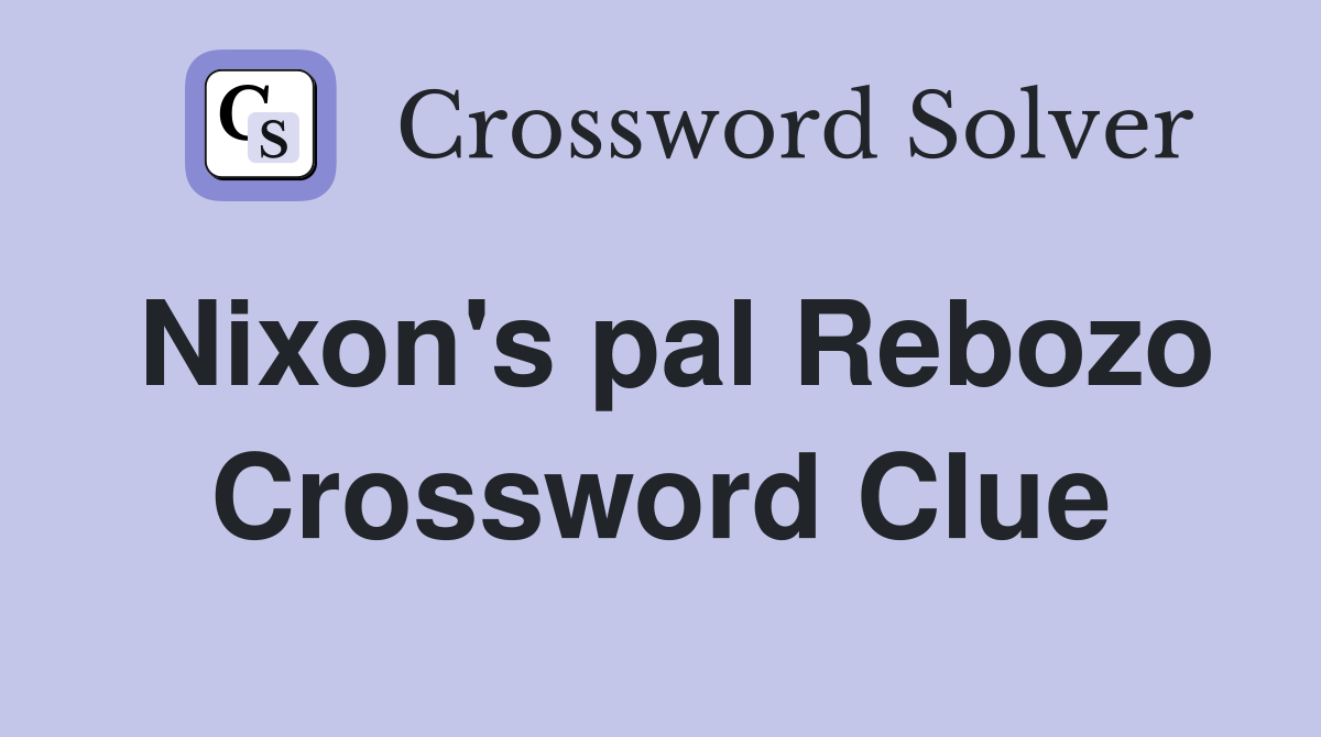 Nixon's pal Rebozo Crossword Clue