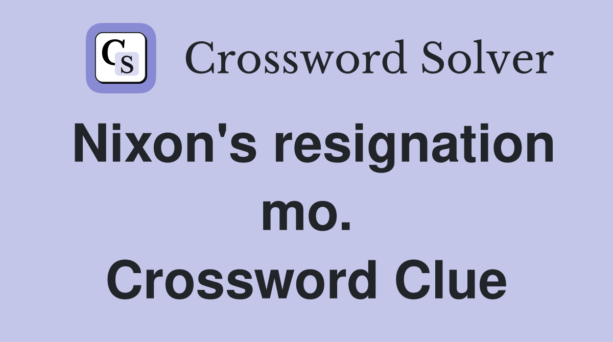 Nixon's resignation mo. Crossword Clue