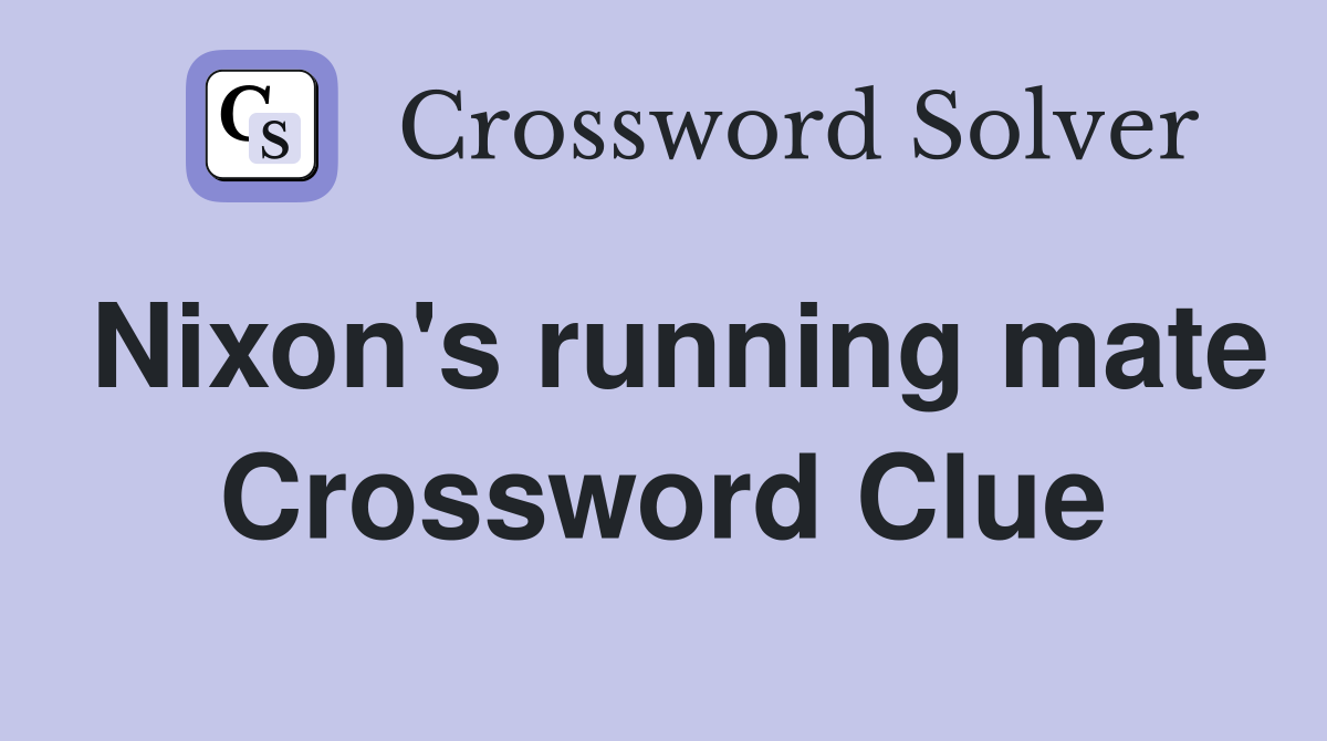 Nixon's running mate Crossword Clue