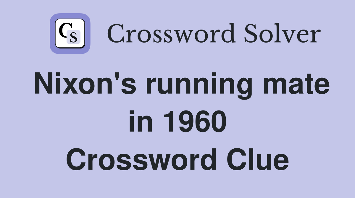 Nixon's running mate in 1960 Crossword Clue