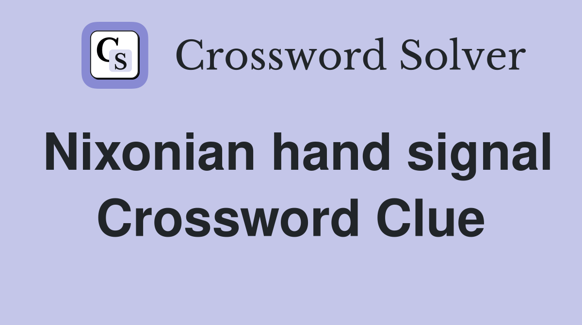 Nixonian hand signal Crossword Clue