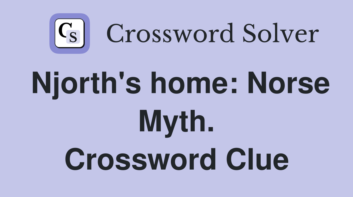 Njorth's home: Norse Myth. Crossword Clue