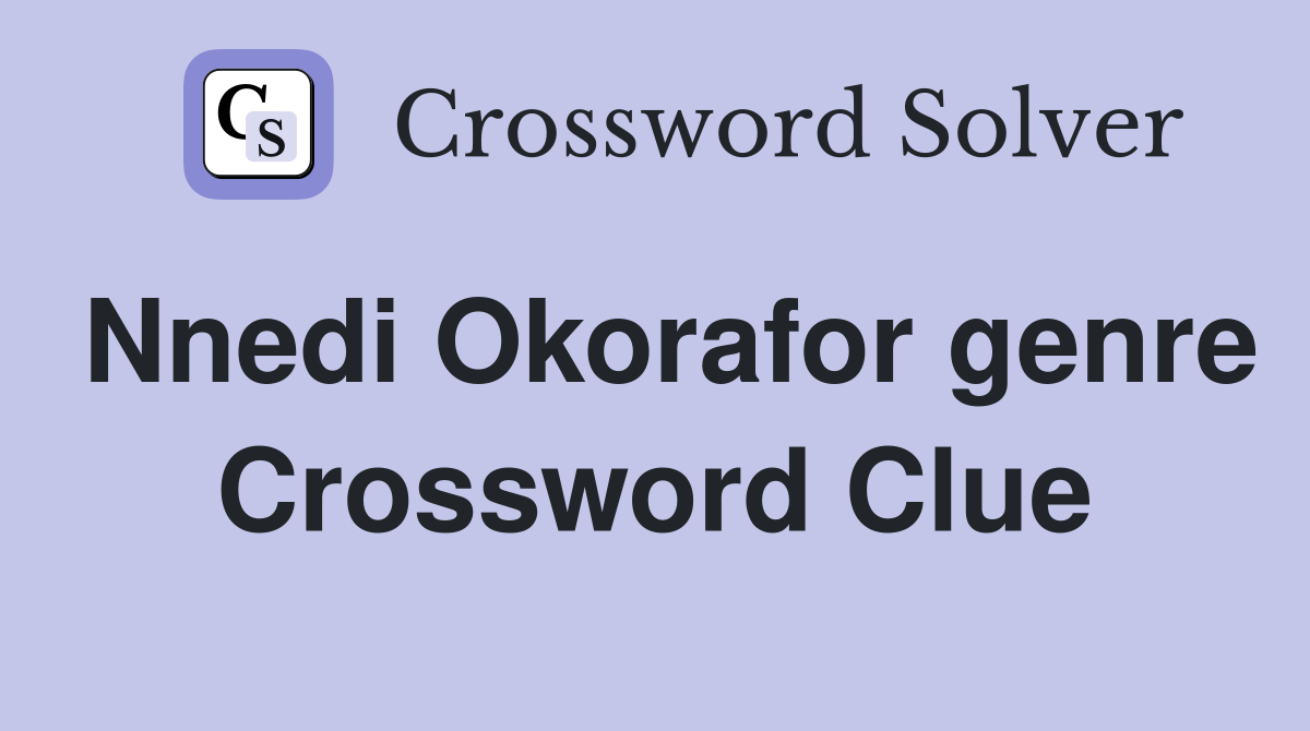 Nnedi Okorafor genre Crossword Clue