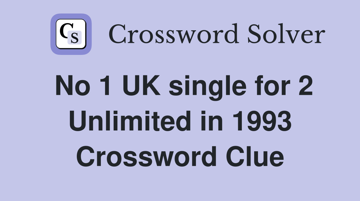 No 1 UK single for 2 Unlimited in 1993 Crossword Clue