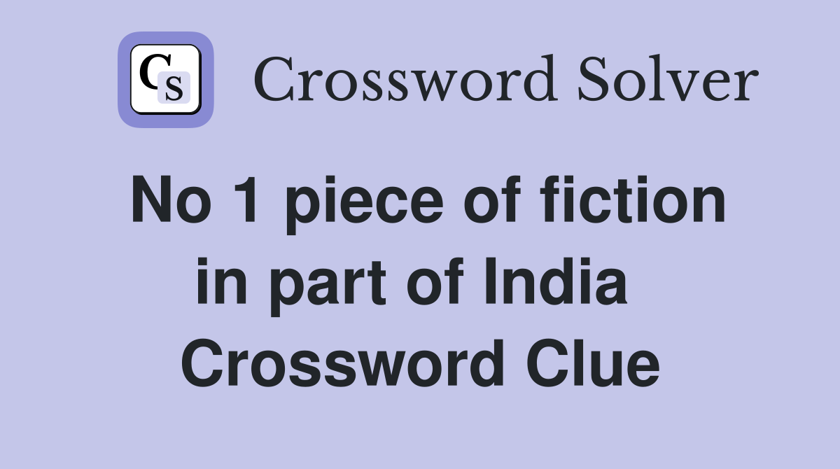 No 1 piece of fiction in part of India  Crossword Clue