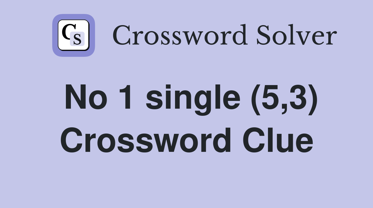 No 1 single (5,3) Crossword Clue