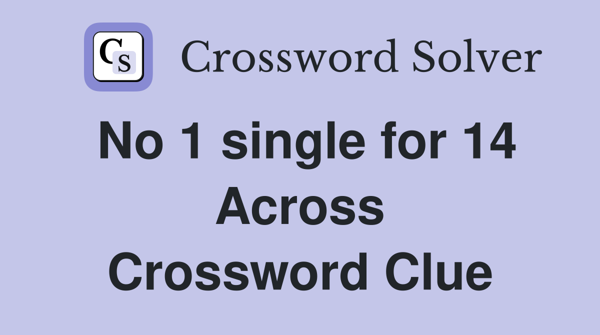 No 1 single for 14 Across Crossword Clue