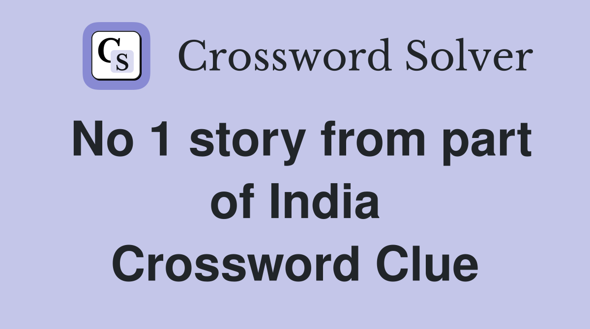 No 1 story from part of India Crossword Clue