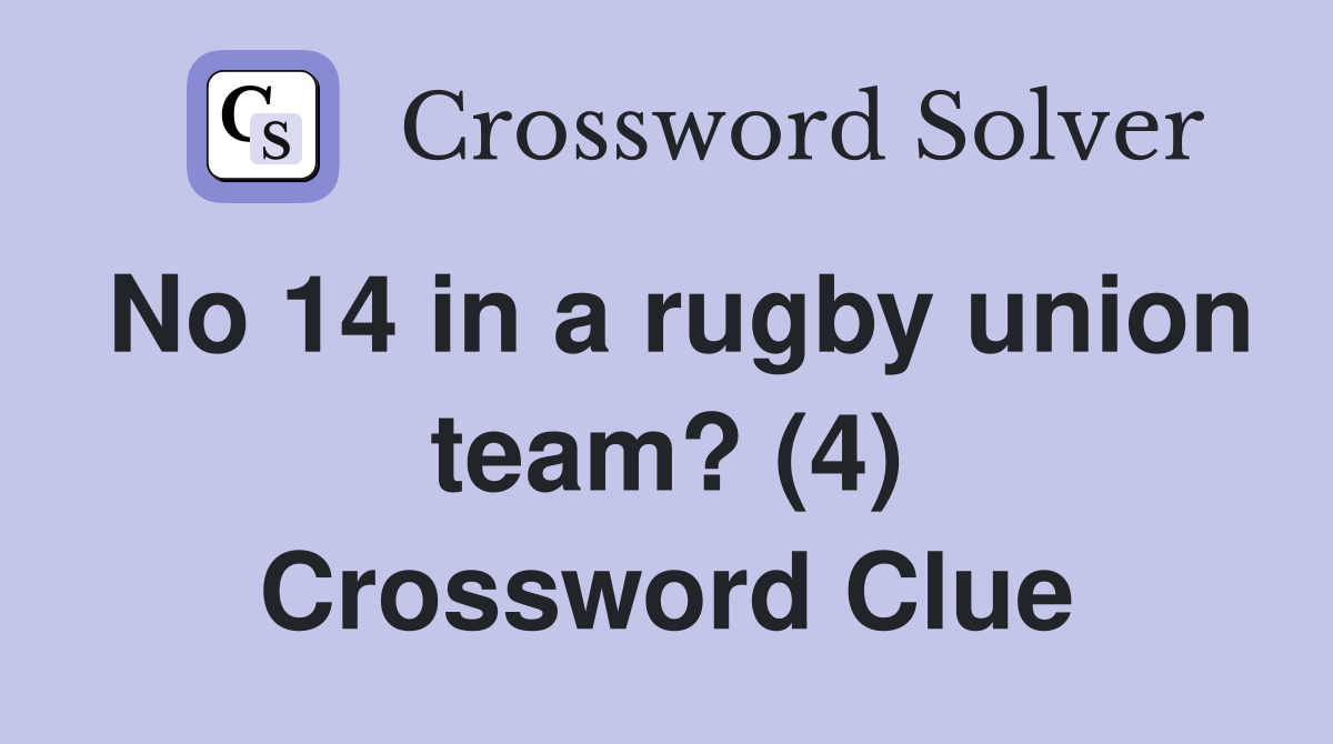 No 14 in a rugby union team? (4) Crossword Clue