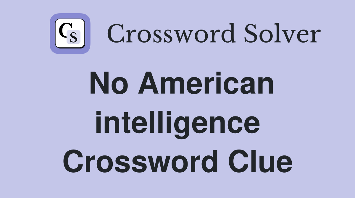 No American intelligence Crossword Clue