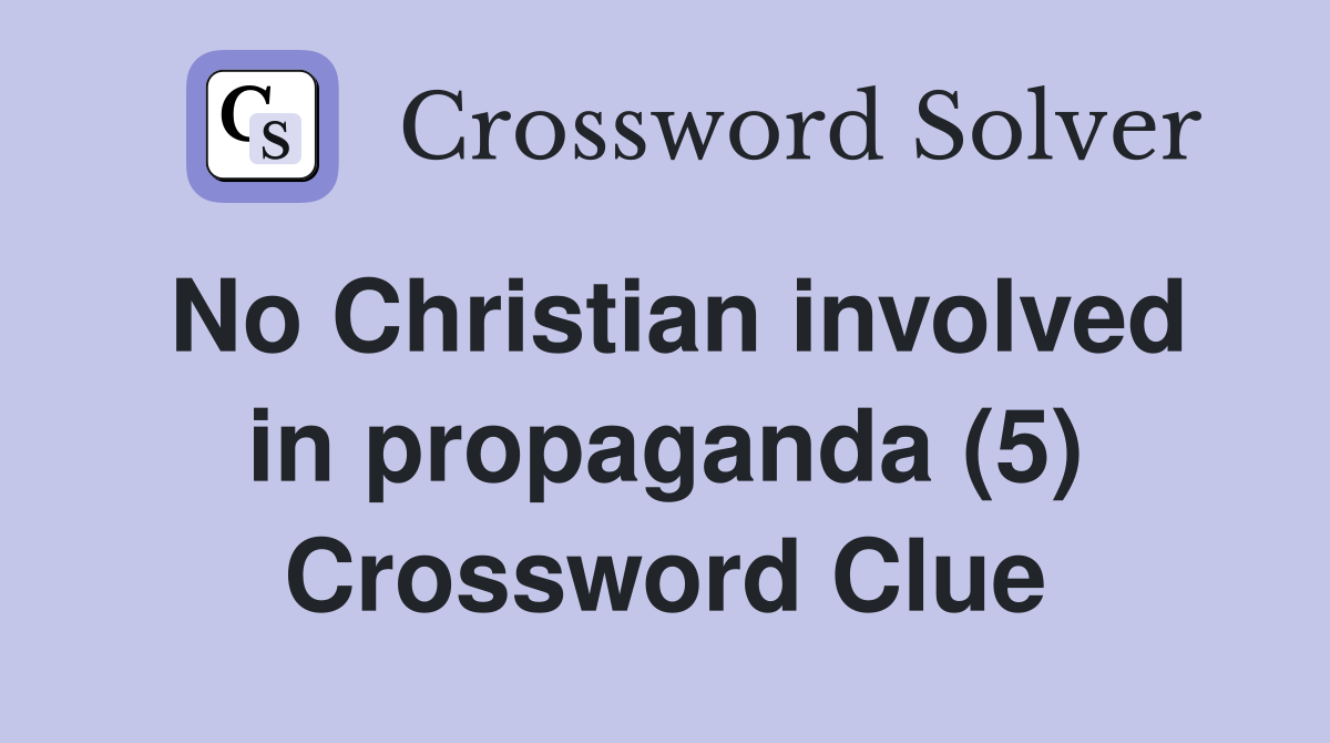 No Christian involved in propaganda (5) Crossword Clue