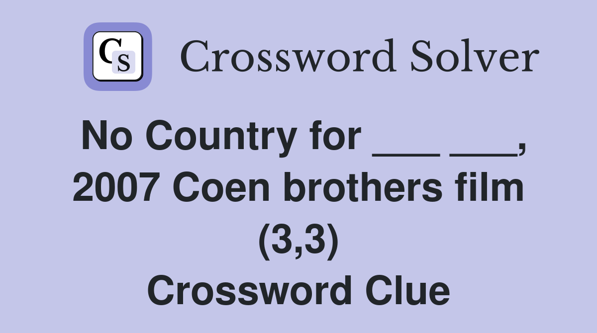 No Country for ___ ___, 2007 Coen brothers film (3,3) Crossword Clue