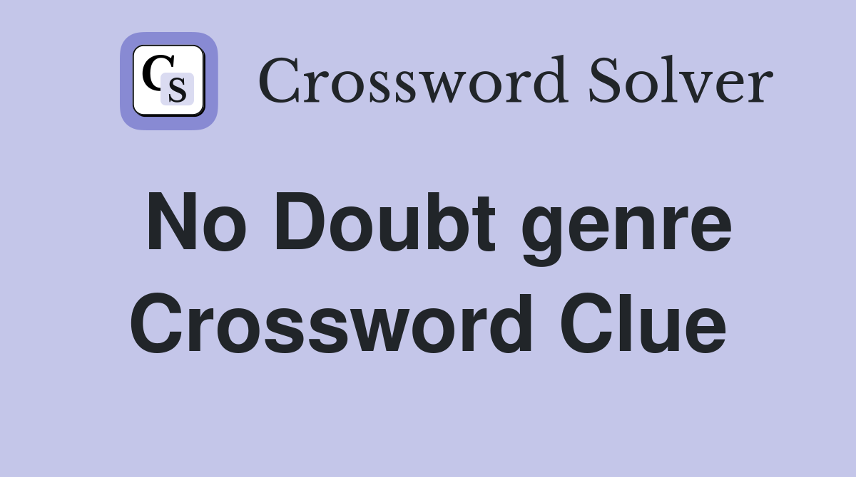 No Doubt genre Crossword Clue