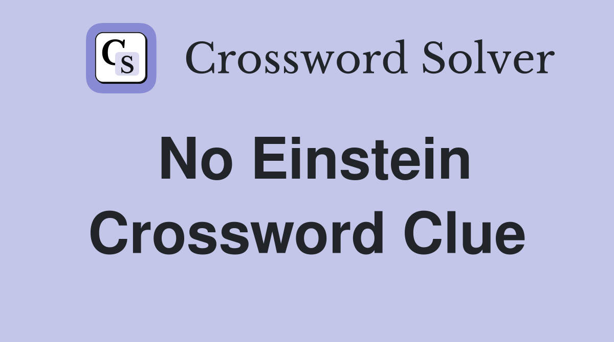No Einstein Crossword Clue
