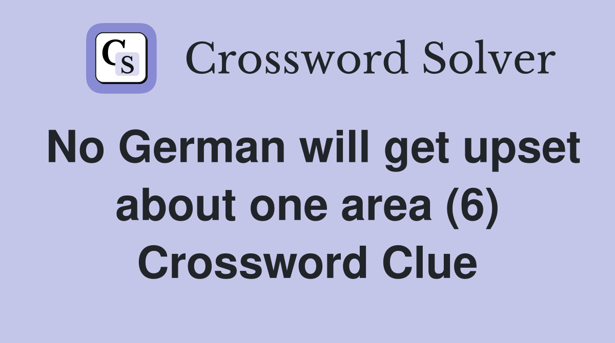 No German will get upset about one area (6) Crossword Clue