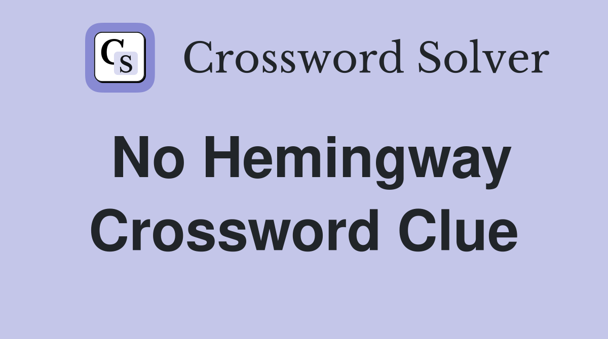 No Hemingway Crossword Clue