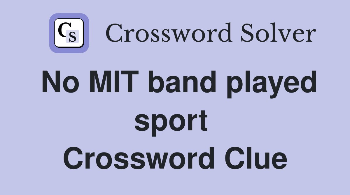 No MIT band played sport  Crossword Clue