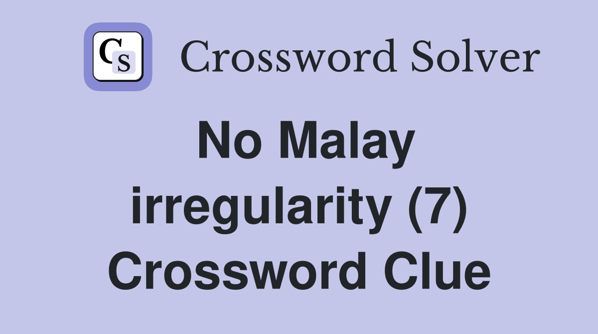 No Malay irregularity (7) Crossword Clue