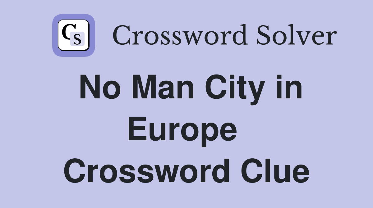 No Man City in Europe  Crossword Clue