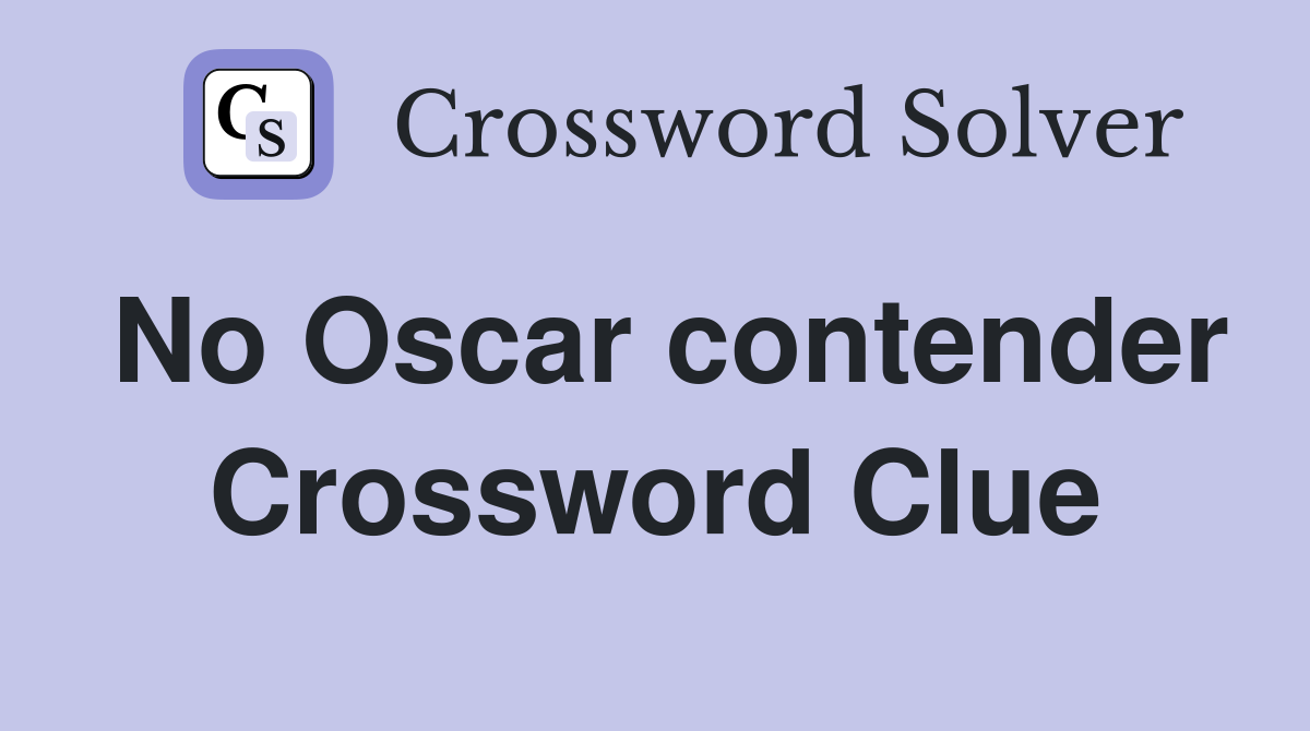 No Oscar contender Crossword Clue