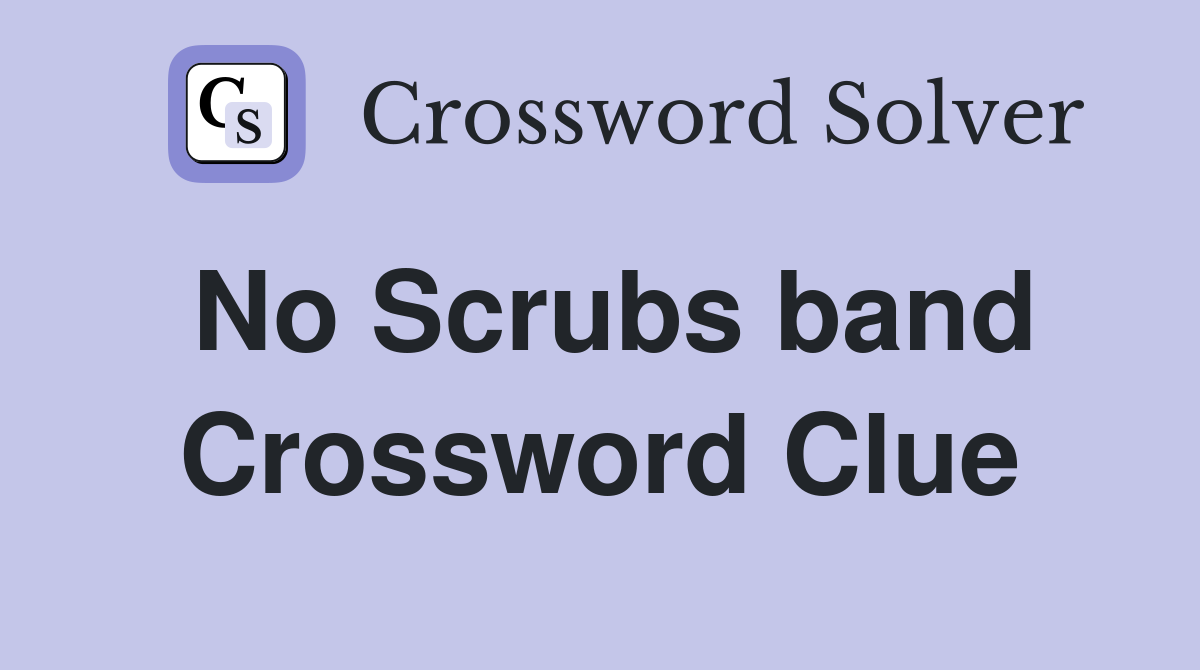 No Scrubs band Crossword Clue