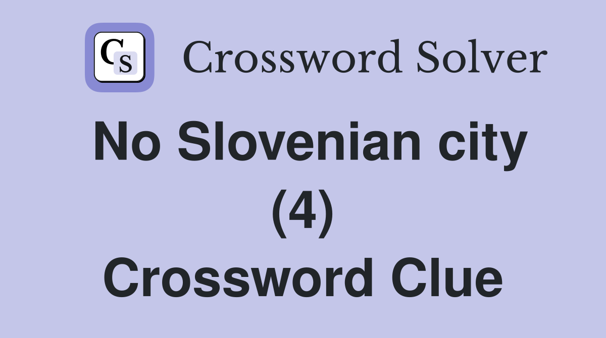 No Slovenian city (4) Crossword Clue