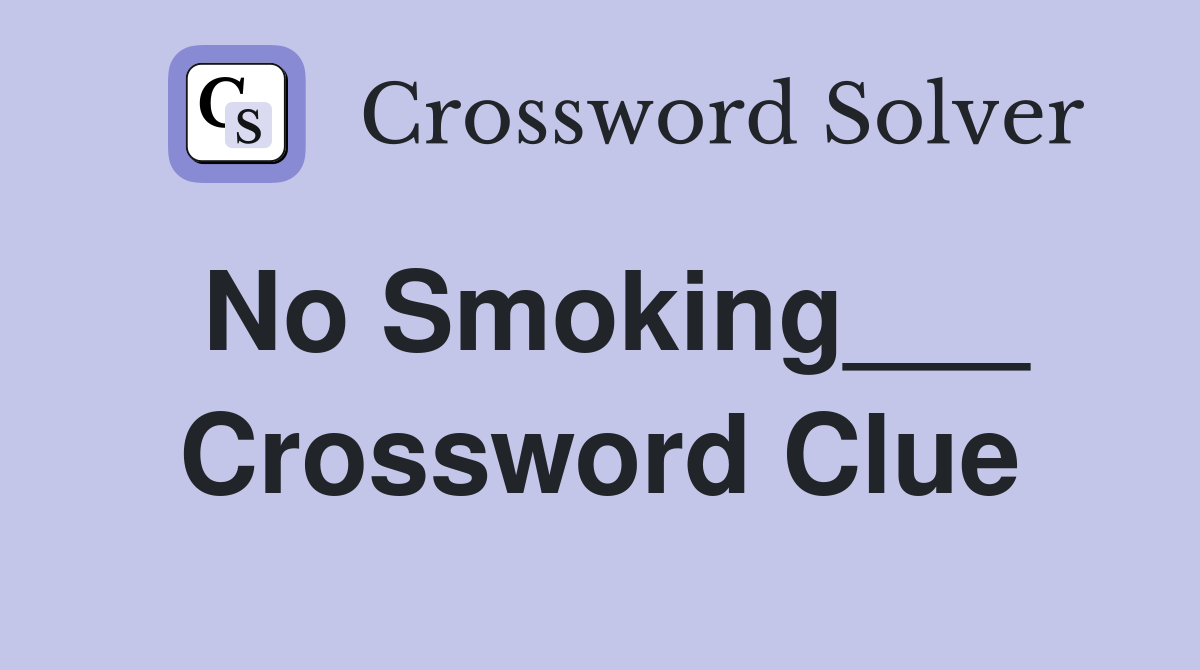 No Smoking___ Crossword Clue