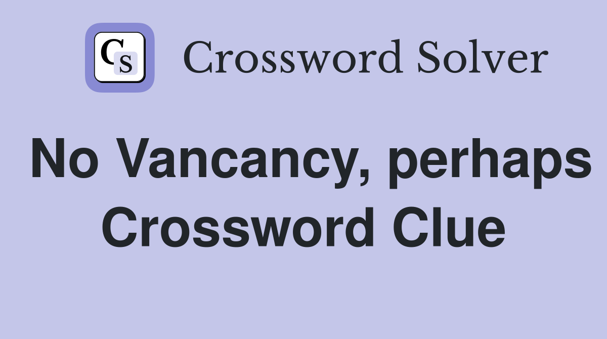 No Vancancy, perhaps Crossword Clue