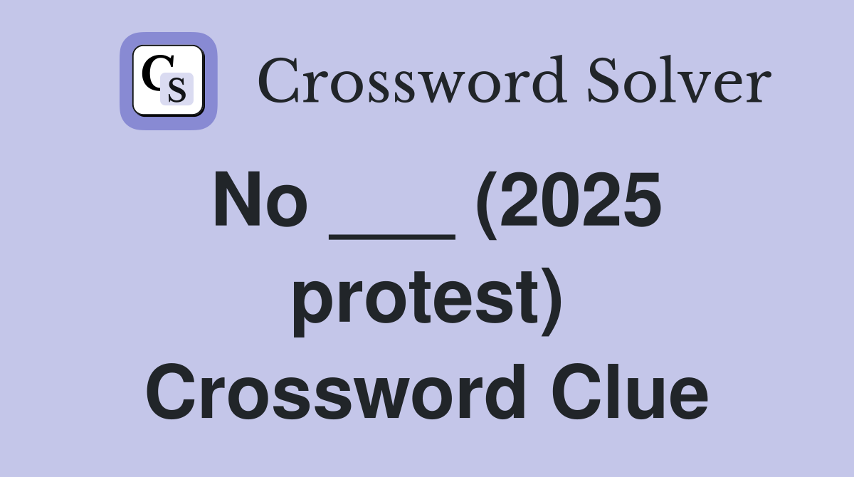 No ___ (2025 protest) Crossword Clue