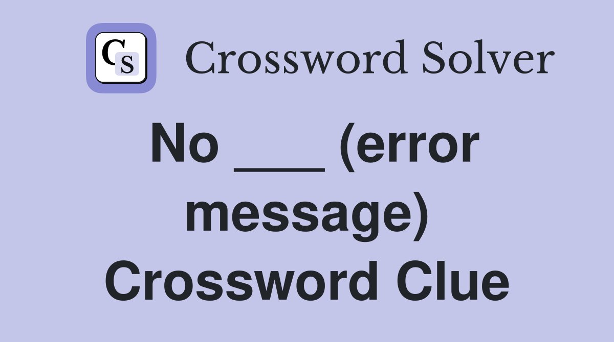 No ___ (error message) Crossword Clue