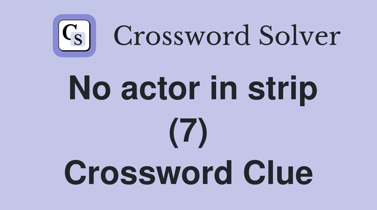No actor in strip (7) Crossword Clue