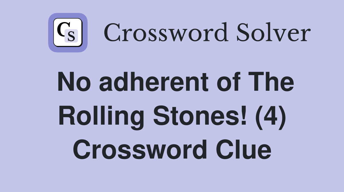 No adherent of The Rolling Stones! (4) Crossword Clue