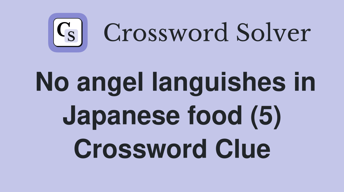 No angel languishes in Japanese food (5) Crossword Clue