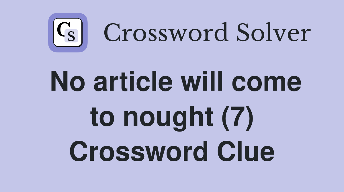 No article will come to nought (7) Crossword Clue