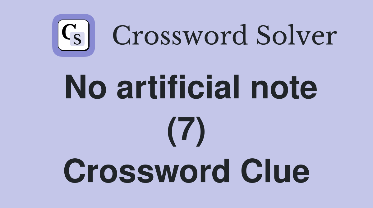 No artificial note (7) Crossword Clue