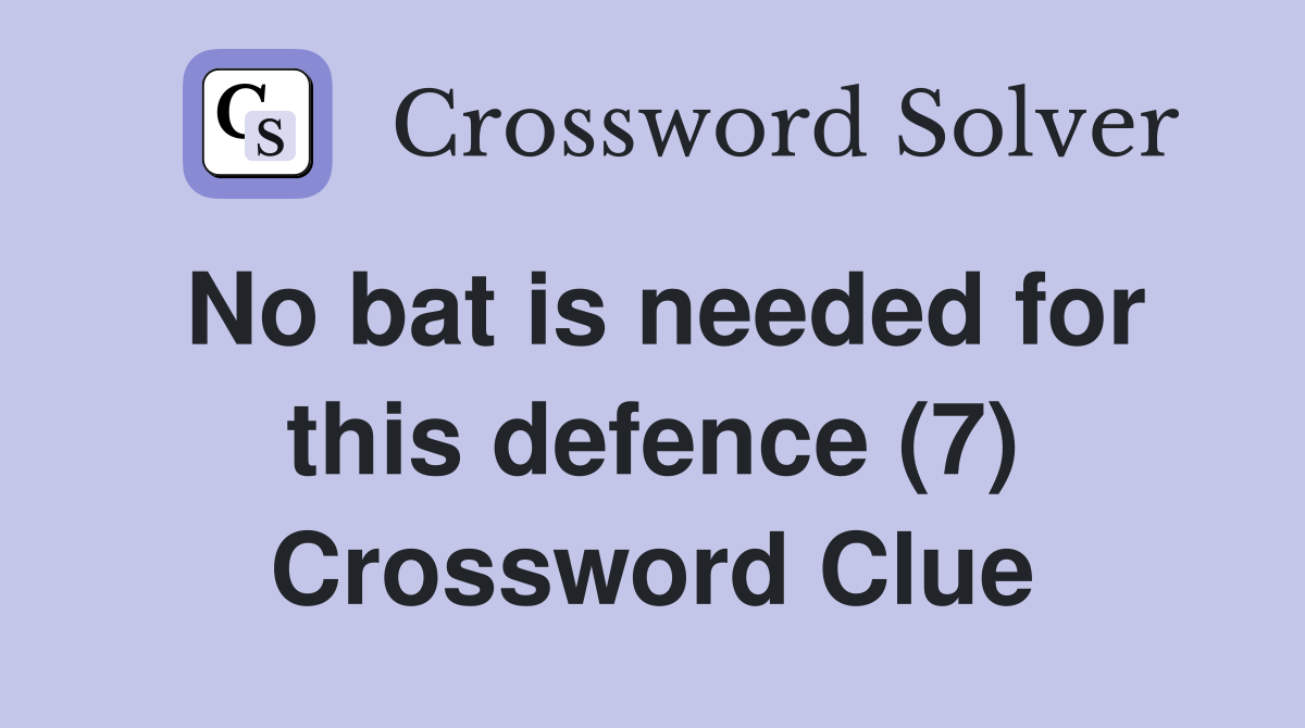 No bat is needed for this defence (7) Crossword Clue