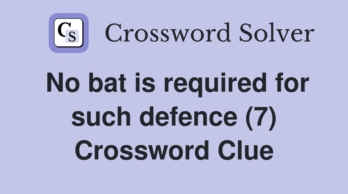 No bat is required for such defence (7) Crossword Clue