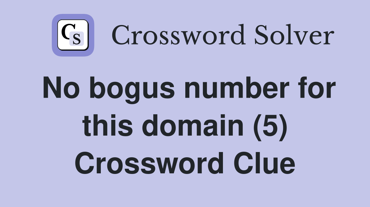 No bogus number for this domain (5) Crossword Clue