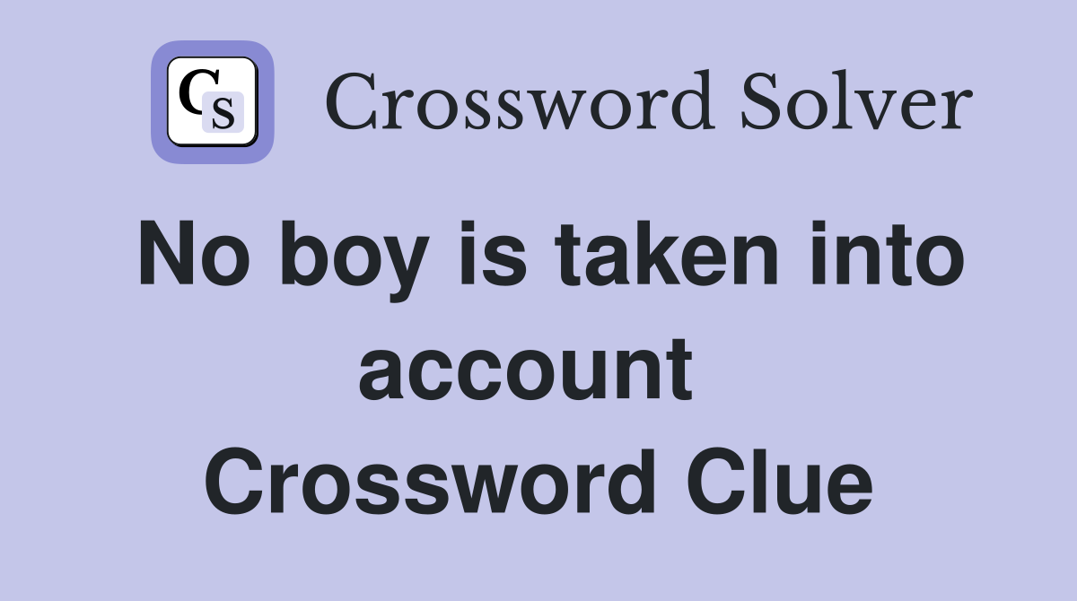 No boy is taken into account  Crossword Clue