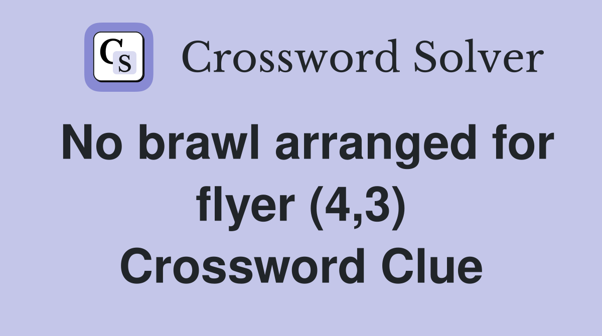 No brawl arranged for flyer (4,3) Crossword Clue