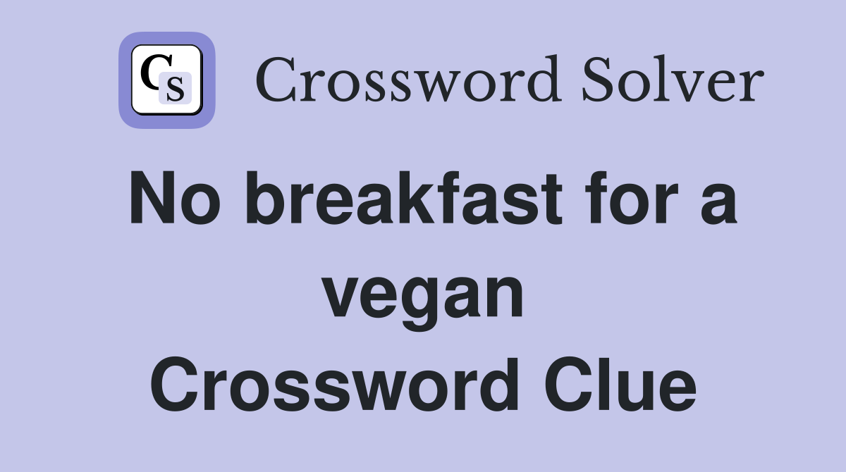 No breakfast for a vegan Crossword Clue