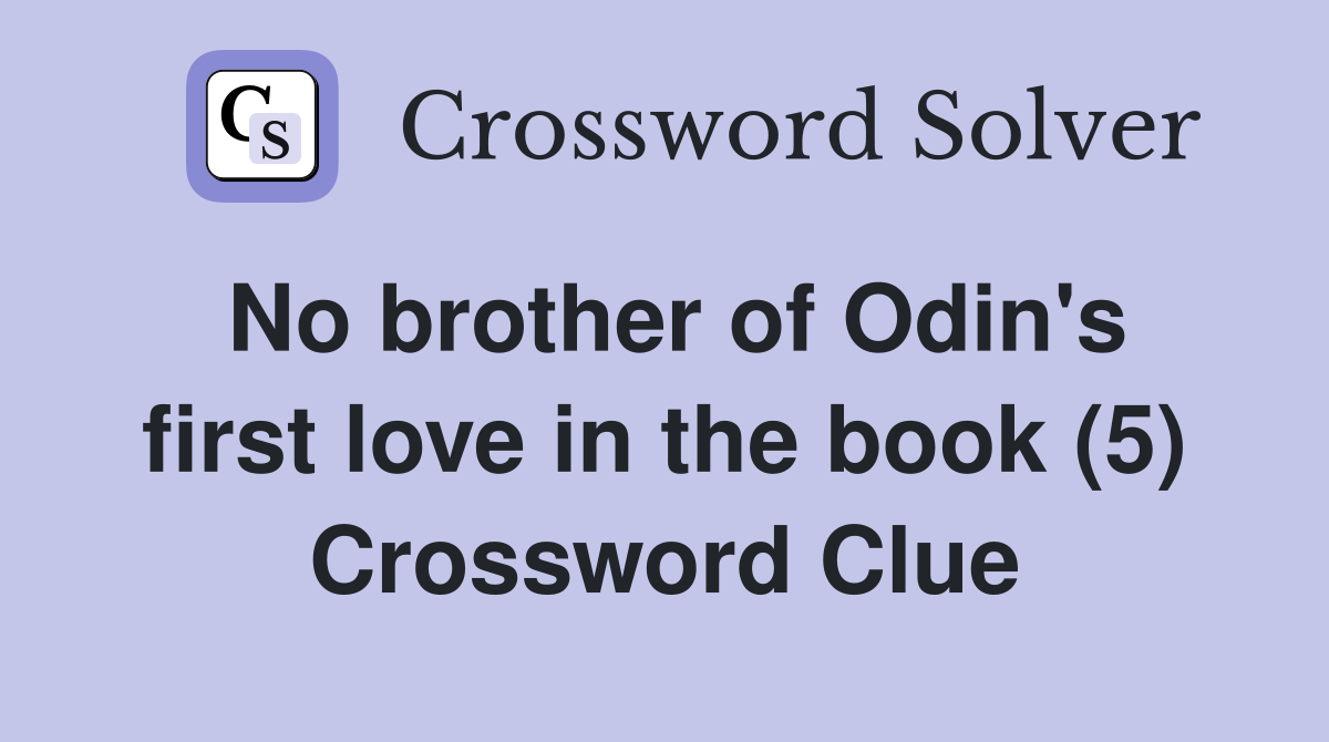 No brother of Odin's first love in the book (5) Crossword Clue