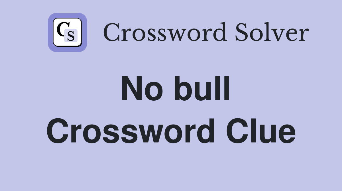 No bull Crossword Clue