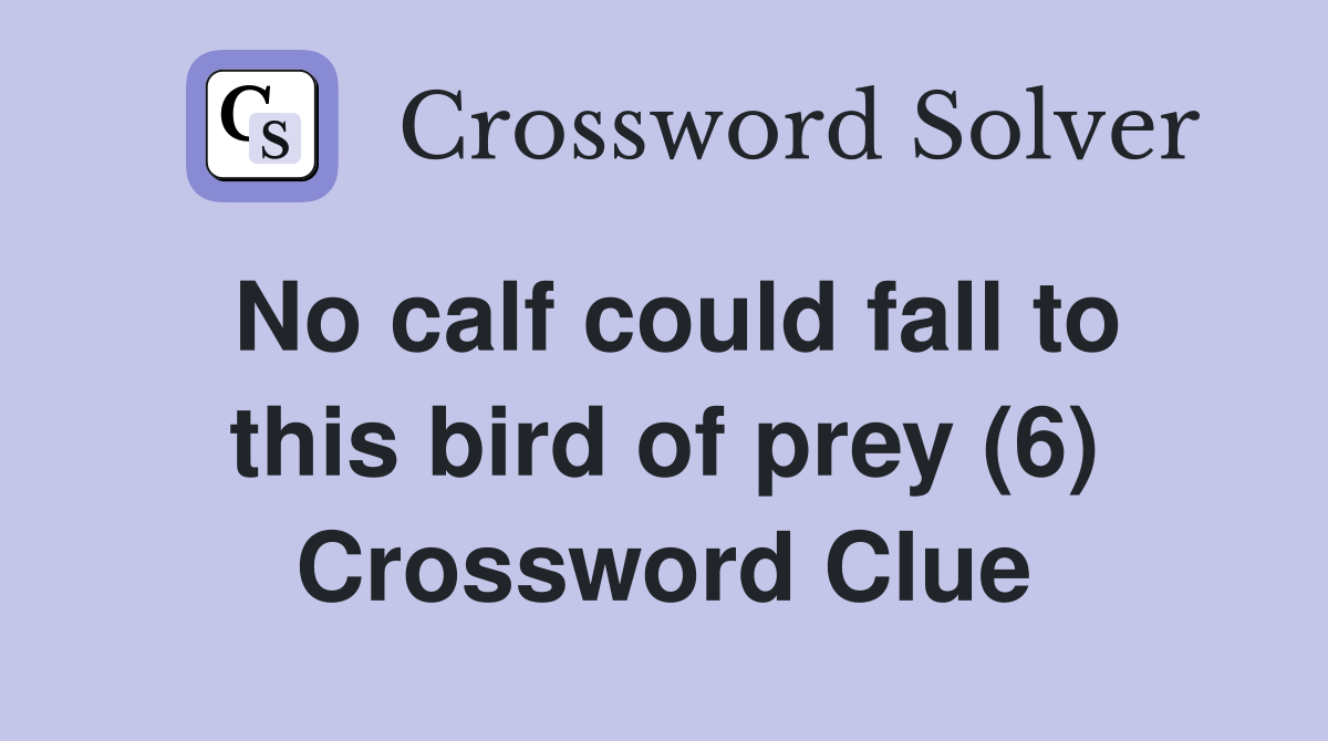 No calf could fall to this bird of prey (6) Crossword Clue