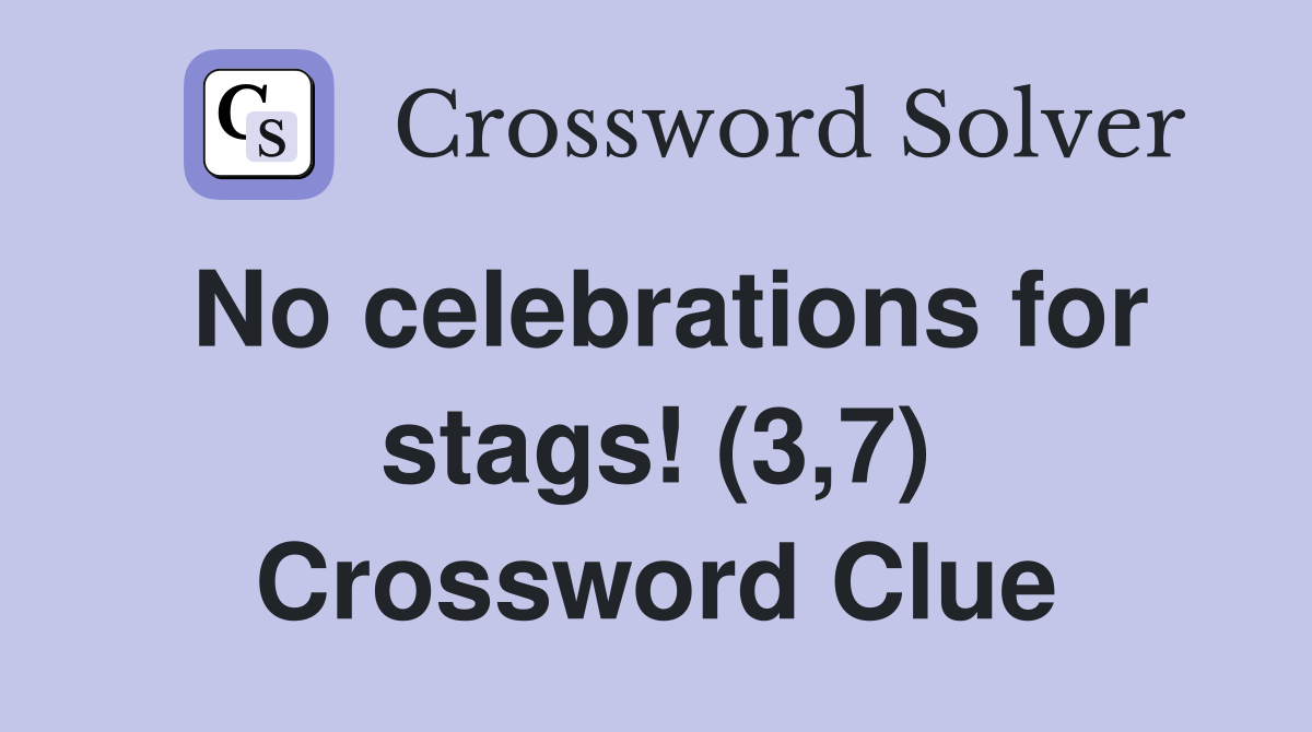 No celebrations for stags! (3,7) Crossword Clue