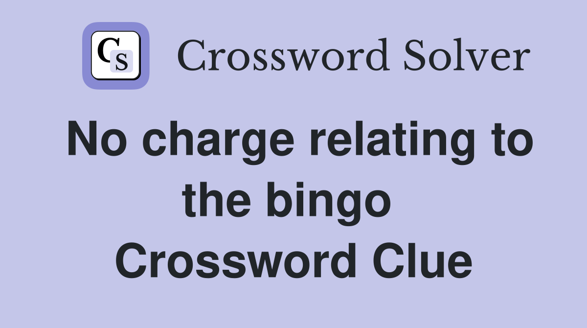 No charge relating to the bingo  Crossword Clue