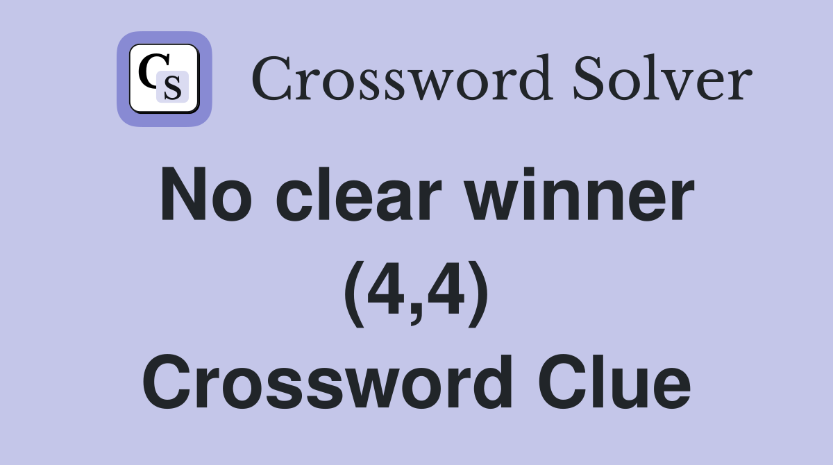 No clear winner (4,4) Crossword Clue
