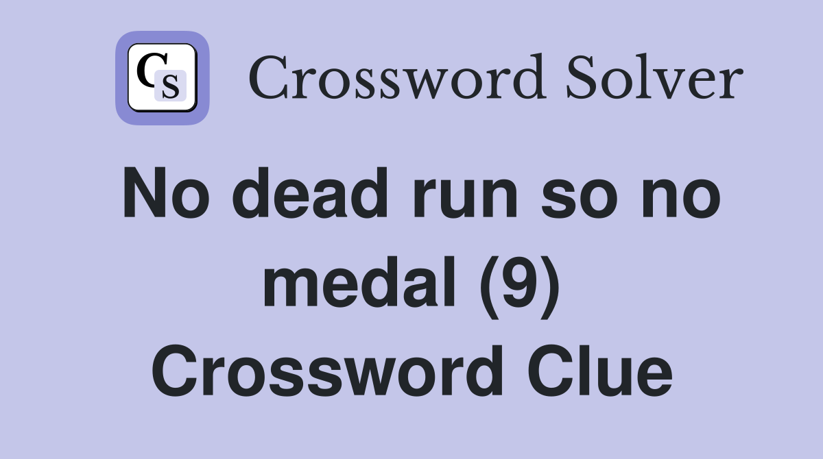 No dead run so no medal (9) Crossword Clue