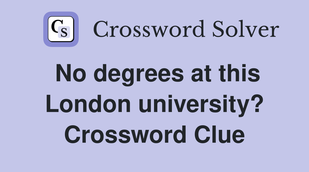 No degrees at this London university? Crossword Clue