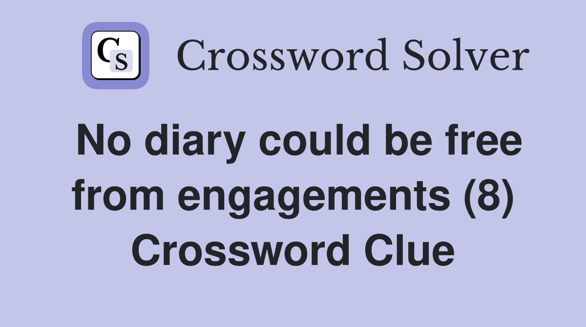 No diary could be free from engagements (8) Crossword Clue